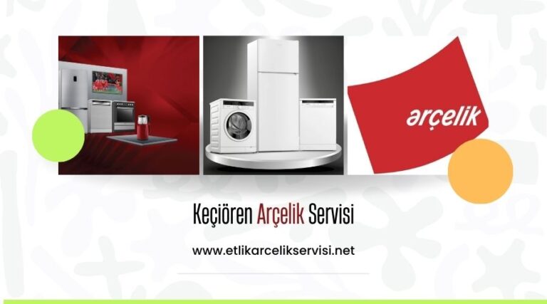 Keçiören Arçelik Servisi – Klimanız İçin Profesyonel Servis Hizmeti