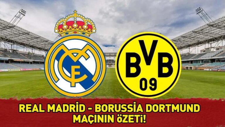 REAL MADRİD 3 – 2 BORUSSİA DORTMUND MAÇ SONUCU 